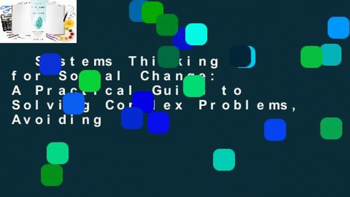 Systems Thinking for Social Change: A Practical Guide to Solving Complex Problems, Avoiding