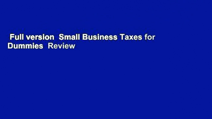 Full version  Small Business Taxes for Dummies  Review