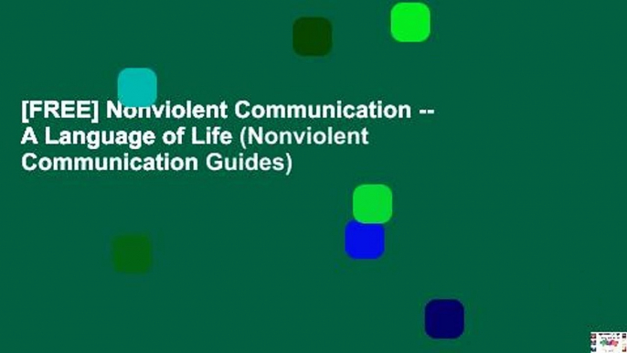 [FREE] Nonviolent Communication -- A Language of Life (Nonviolent Communication Guides)