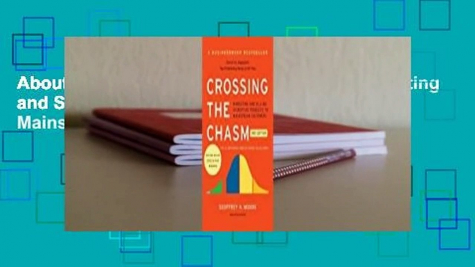 About For Books  Crossing the Chasm: Marketing and Selling Disruptive Products to Mainstream