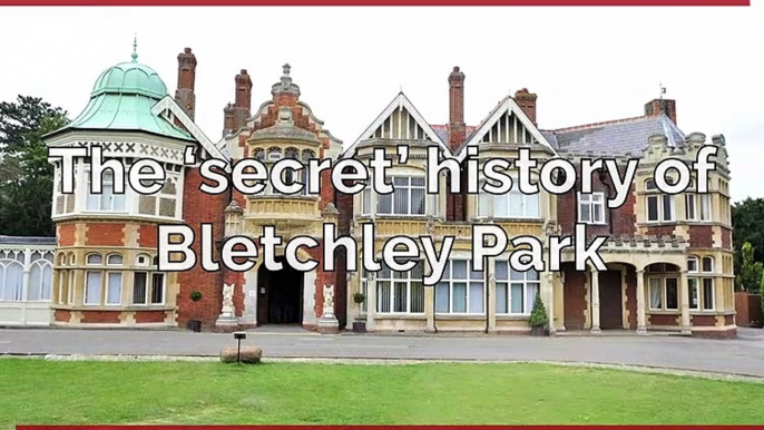 History of Bletchley Park and the Codebreakers