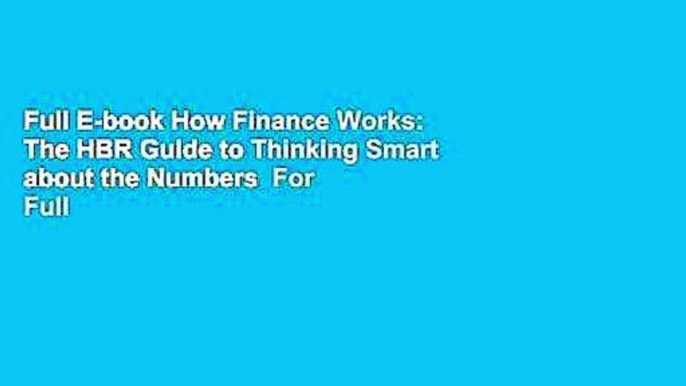 Full E-book How Finance Works: The HBR Guide to Thinking Smart about the Numbers  For Full