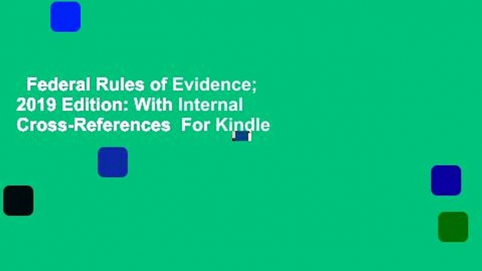 Federal Rules of Evidence; 2019 Edition: With Internal Cross-References  For Kindle