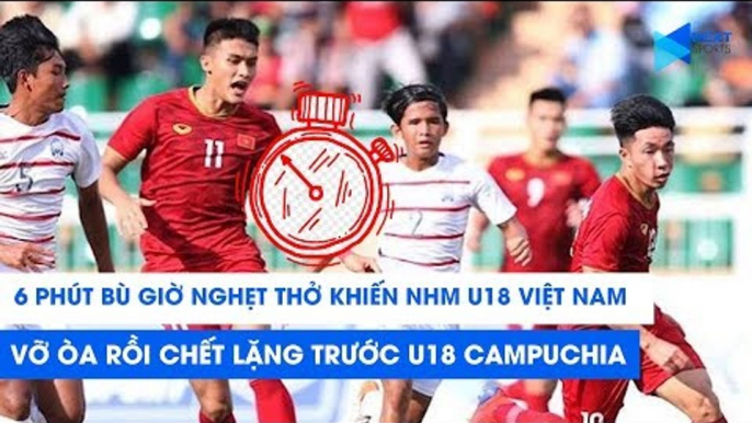 6 phút bù giờ nghẹt thở khiến NHM U18 Việt Nam vỡ òa rồi chết lặng trước U18 Campuchia | NEXT SPORTS