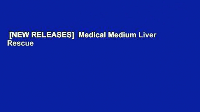 [NEW RELEASES]  Medical Medium Liver Rescue