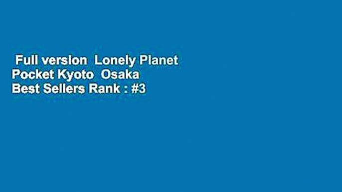 Full version  Lonely Planet Pocket Kyoto  Osaka  Best Sellers Rank : #3