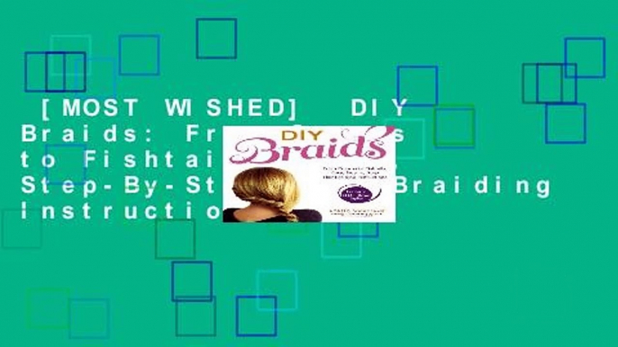 [MOST WISHED]  DIY Braids: From Crowns to Fishtails, Easy, Step-By-Step Hair Braiding Instructions