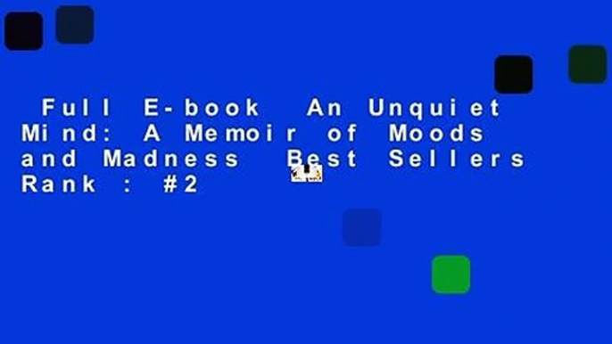 Full E-book  An Unquiet Mind: A Memoir of Moods and Madness  Best Sellers Rank : #2