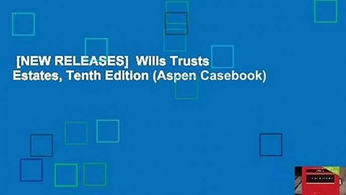 [NEW RELEASES]  Wills Trusts   Estates, Tenth Edition (Aspen Casebook)