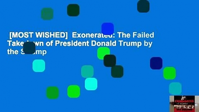 [MOST WISHED]  Exonerated: The Failed Takedown of President Donald Trump by the Swamp