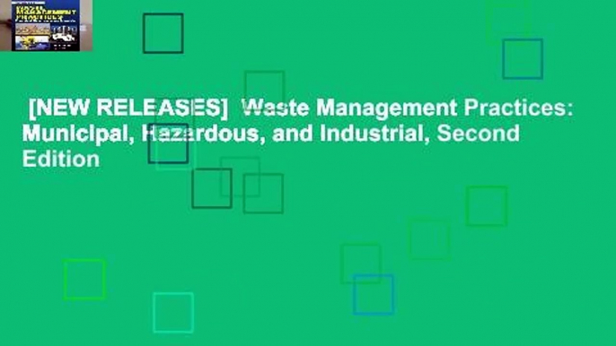 [NEW RELEASES]  Waste Management Practices: Municipal, Hazardous, and Industrial, Second Edition