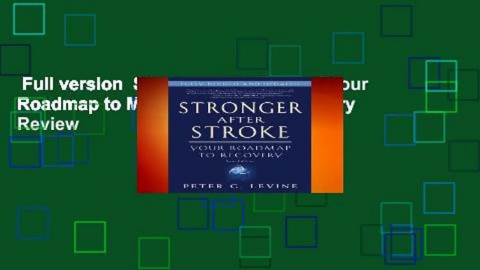 Full version  Stronger After Stroke: Your Roadmap to Maximizing Your Recovery  Review