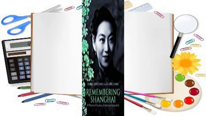 [Read] Remembering Shanghai: A Memoir of Socialites, Scholars and Scoundrels  For Trial