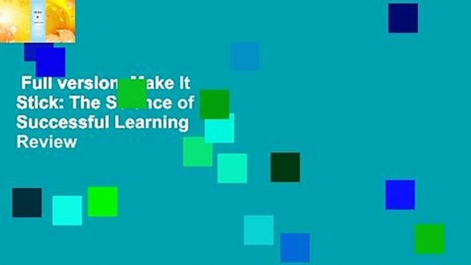 Full version  Make It Stick: The Science of Successful Learning  Review