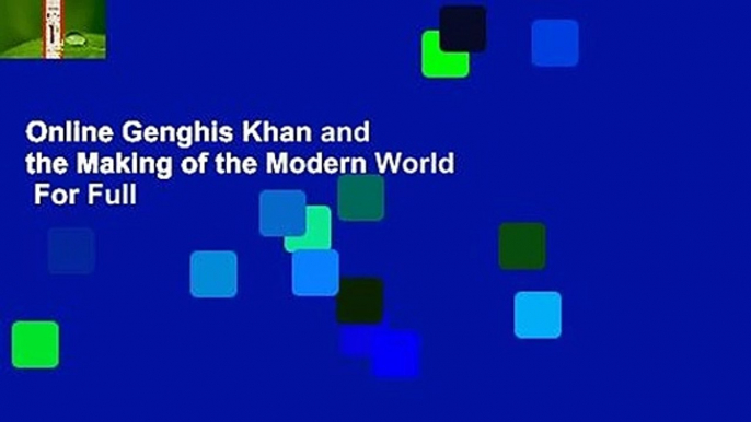 Online Genghis Khan and the Making of the Modern World  For Full