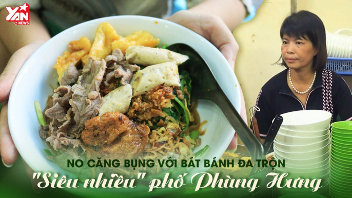 BÁT BÁNH ĐA TRỘN ''SIÊU KHỦNG'' Ở PHỐ PHÙNG HƯNG II YANNEWS