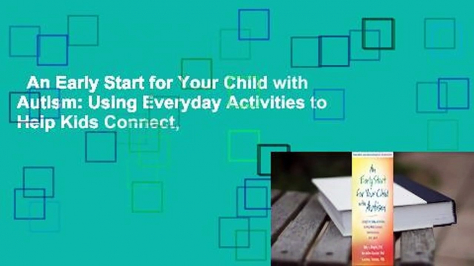 An Early Start for Your Child with Autism: Using Everyday Activities to Help Kids Connect,