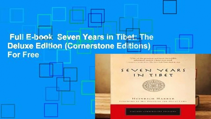 Full E-book  Seven Years in Tibet: The Deluxe Edition (Cornerstone Editions)  For Free