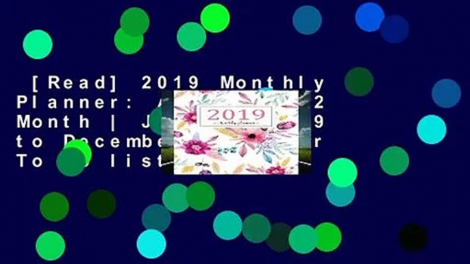 [Read] 2019 Monthly Planner: A Year | 12 Month | January 2019 to December 2019 For To do list