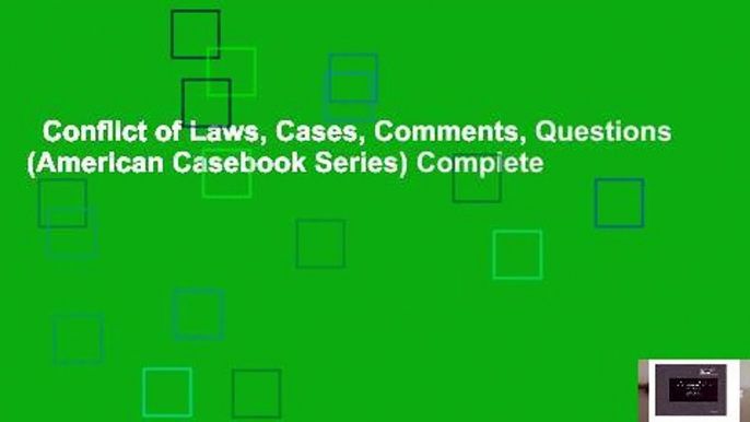 Conflict of Laws, Cases, Comments, Questions (American Casebook Series) Complete