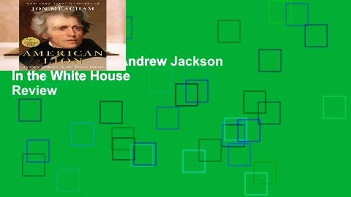 American Lion: Andrew Jackson in the White House  Review