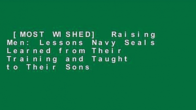 [MOST WISHED]  Raising Men: Lessons Navy Seals Learned from Their Training and Taught to Their Sons