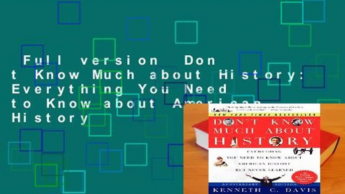 Full version  Don t Know Much about History: Everything You Need to Know about American History