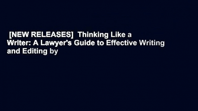 [NEW RELEASES]  Thinking Like a Writer: A Lawyer's Guide to Effective Writing and Editing by