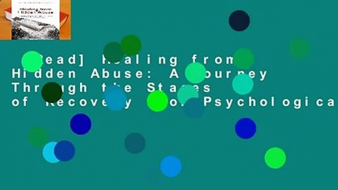 [Read] Healing from Hidden Abuse: A Journey Through the Stages of Recovery from Psychological