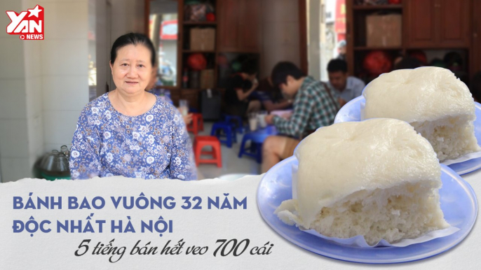 BÁNH BAO VUÔNG 32 NĂM ĐỘC NHẤT HÀ NỘI 5 TIẾNG BÁN HẾT 700 CÁI II YANNEWS