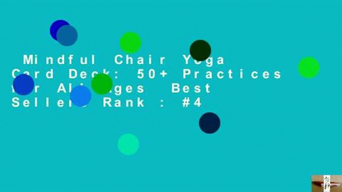 Mindful Chair Yoga Card Deck: 50+ Practices for All Ages  Best Sellers Rank : #4