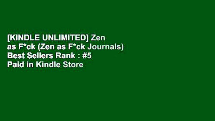 [KINDLE UNLIMITED] Zen as F*ck (Zen as F*ck Journals) Best Sellers Rank : #5 Paid in Kindle Store