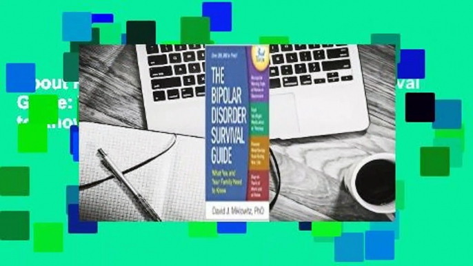 About For Books  The Bipolar Disorder Survival Guide: What You and Your Family Need to Know  For