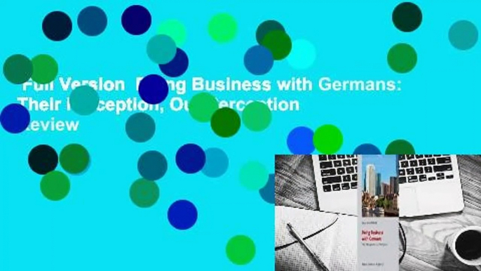 Full Version  Doing Business with Germans: Their Perception, Our Perception  Review
