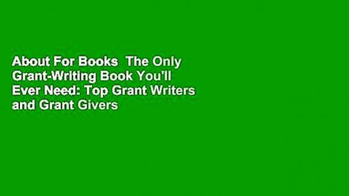 About For Books  The Only Grant-Writing Book You'll Ever Need: Top Grant Writers and Grant Givers