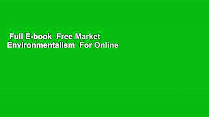 Full E-book  Free Market Environmentalism  For Online