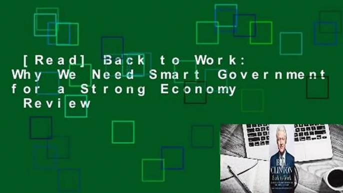 [Read] Back to Work: Why We Need Smart Government for a Strong Economy  Review