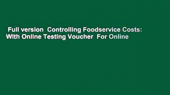 Full version  Controlling Foodservice Costs: With Online Testing Voucher  For Online