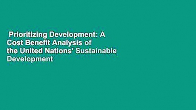 Prioritizing Development: A Cost Benefit Analysis of the United Nations' Sustainable Development