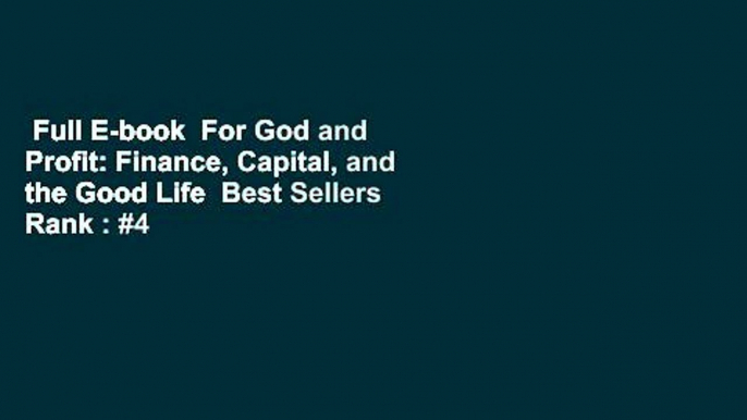Full E-book  For God and Profit: Finance, Capital, and the Good Life  Best Sellers Rank : #4