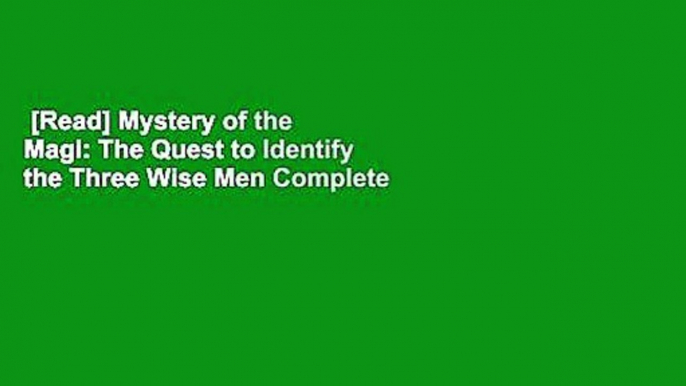 [Read] Mystery of the Magi: The Quest to Identify the Three Wise Men Complete