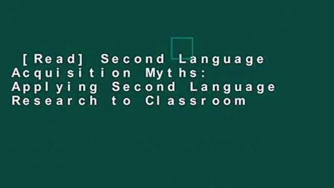 [Read] Second Language Acquisition Myths: Applying Second Language Research to Classroom