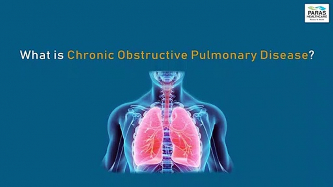 Chronic Obstructive Pulmonary Disease (COPD) | Paras Hospitals