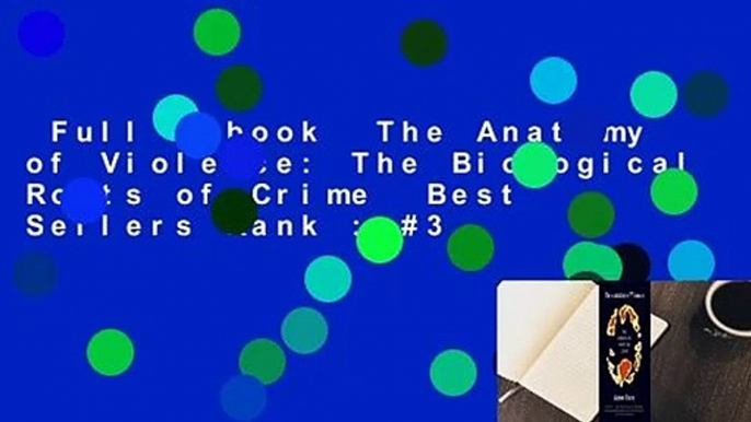 Full E-book  The Anatomy of Violence: The Biological Roots of Crime  Best Sellers Rank : #3