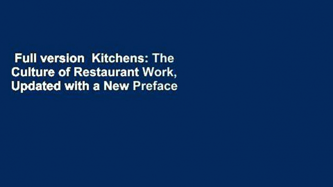 Full version  Kitchens: The Culture of Restaurant Work, Updated with a New Preface  For Free