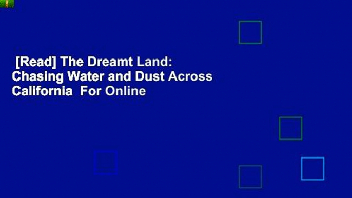 [Read] The Dreamt Land: Chasing Water and Dust Across California  For Online