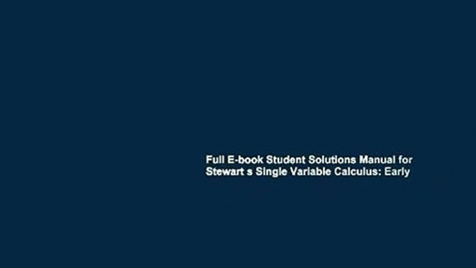 Full E-book Student Solutions Manual for Stewart s Single Variable Calculus: Early