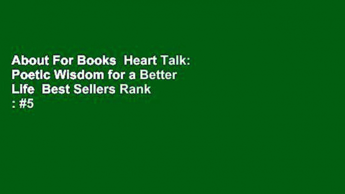 About For Books  Heart Talk: Poetic Wisdom for a Better Life  Best Sellers Rank : #5