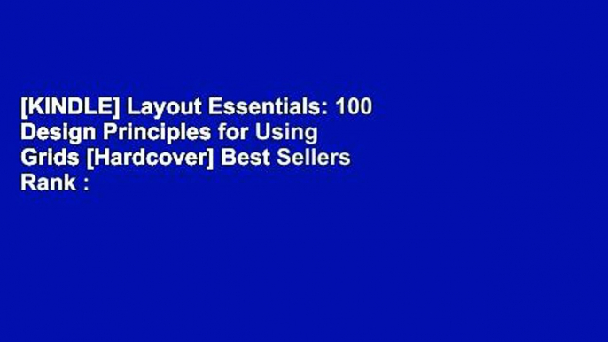 [KINDLE] Layout Essentials: 100 Design Principles for Using Grids [Hardcover] Best Sellers Rank :