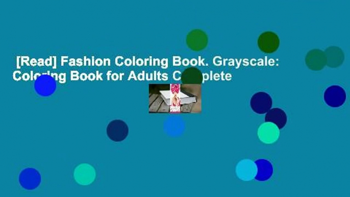 [Read] Fashion Coloring Book. Grayscale: Coloring Book for Adults Complete